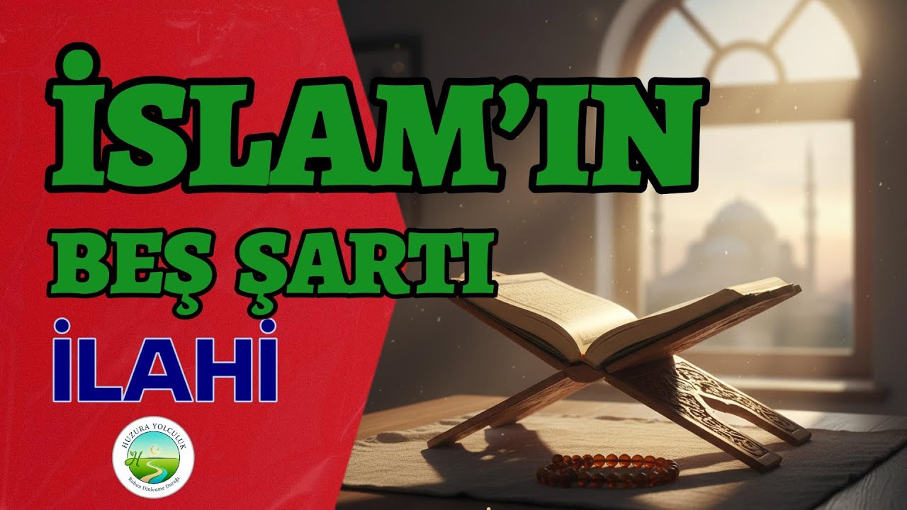 İslam&rsquo;ın Beş Şartı - Huzura Yolculuk  #ilahiler,#tasavvuf,#ilahi, #huzurayolculuk