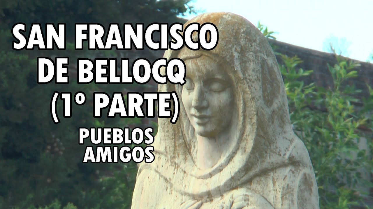 PUEBLOS AMIGOS - SAN FRANCISCO DE BELLOCQ (1º PARTE)