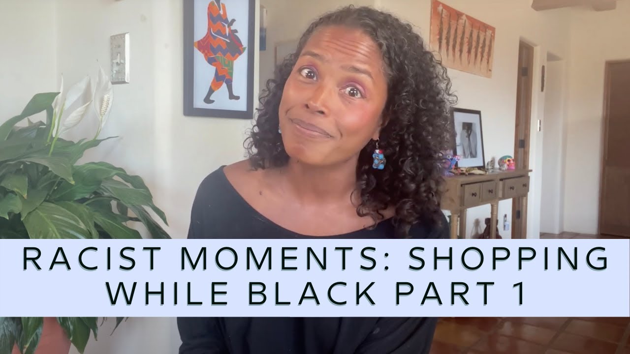 Racist Moments: Shopping While Black Part 1