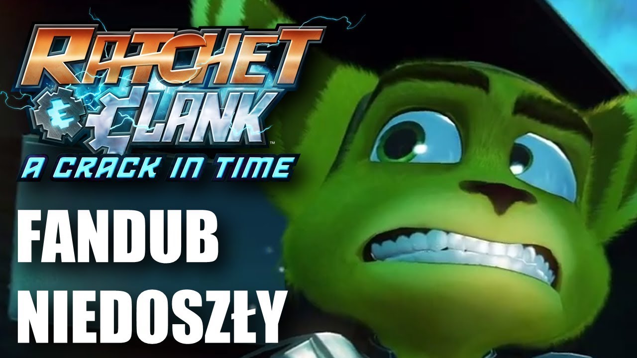 [FANDUB NIEUKOŃCZONY] Ratchet & Clank: A Crack in Time - Cała Gra