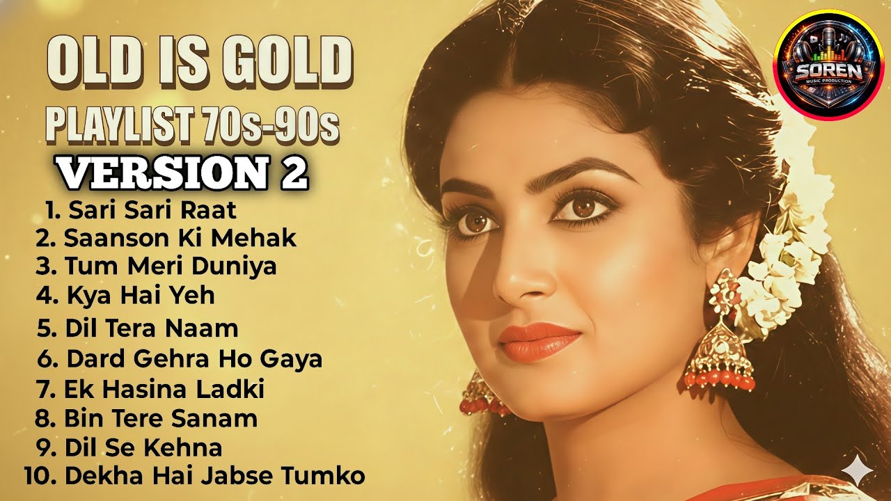 Old Is Gold – Feel the Nostalgia | Timeless Bollywood Melodies | SOREN MUSIC PRODUCTION