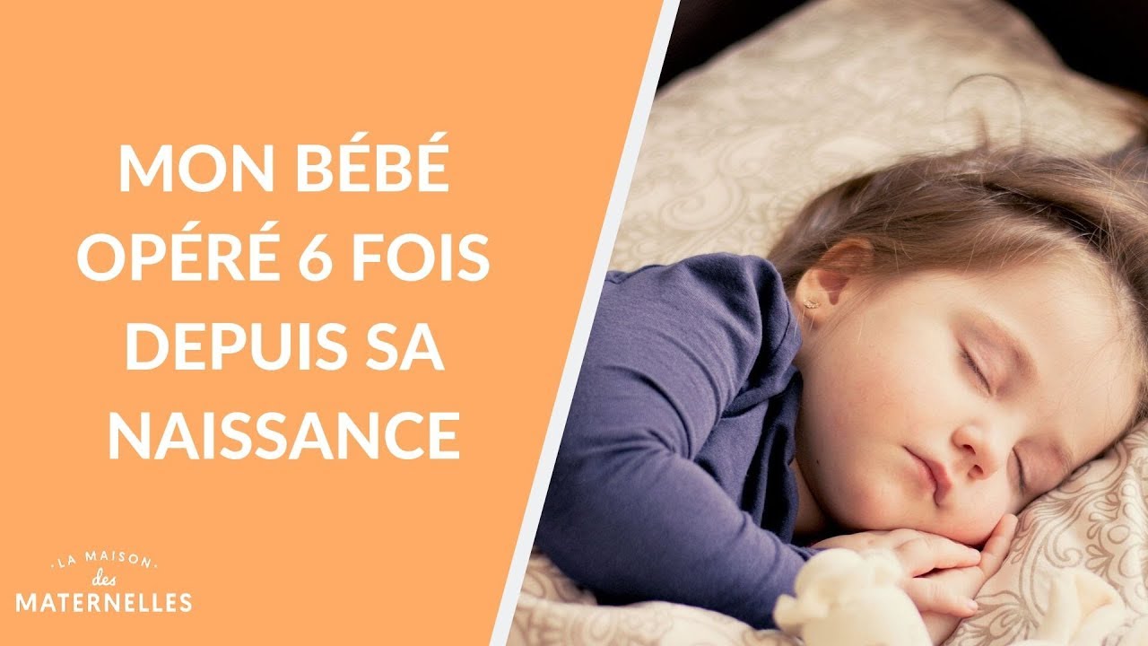Mon bébé opéré 6 fois depuis sa naissance - La Maison des maternelles #LMDM