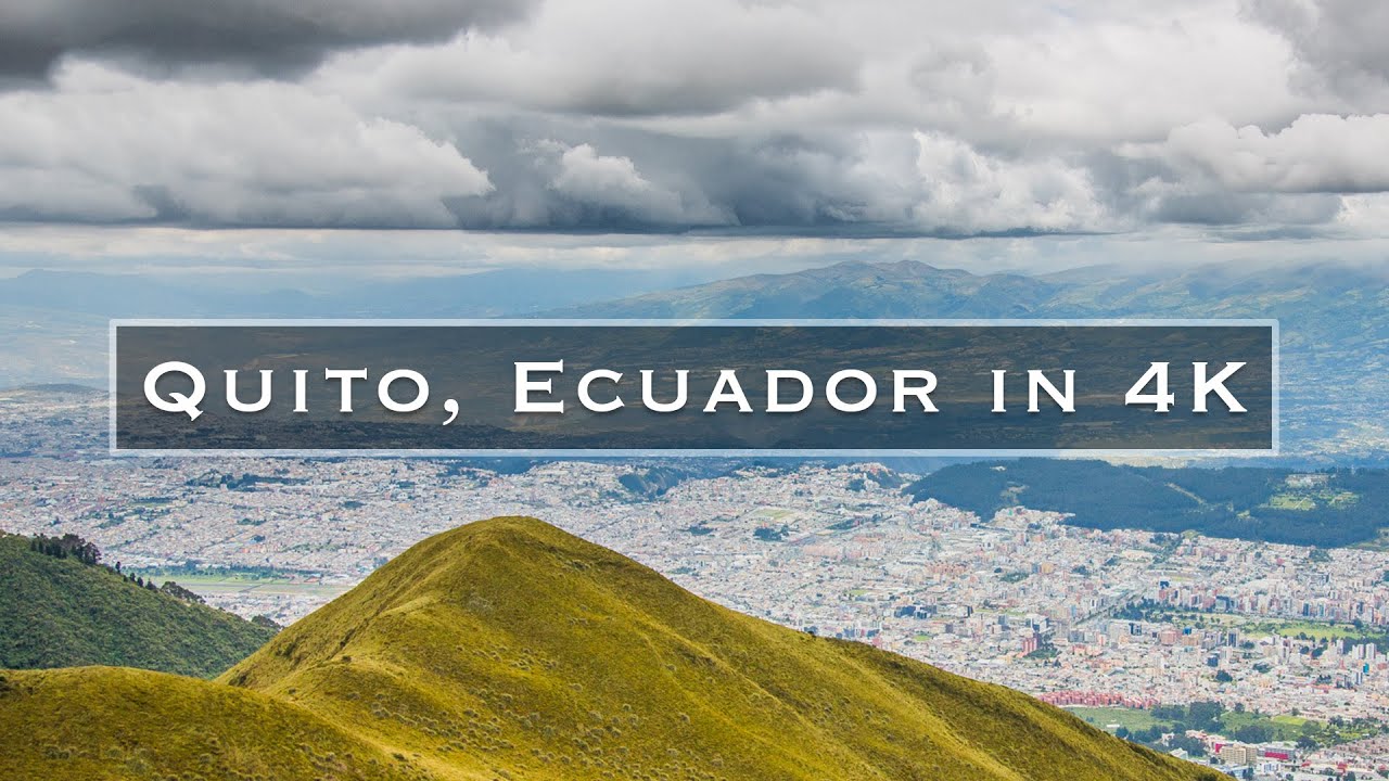 Quito, Ecuador in 4K