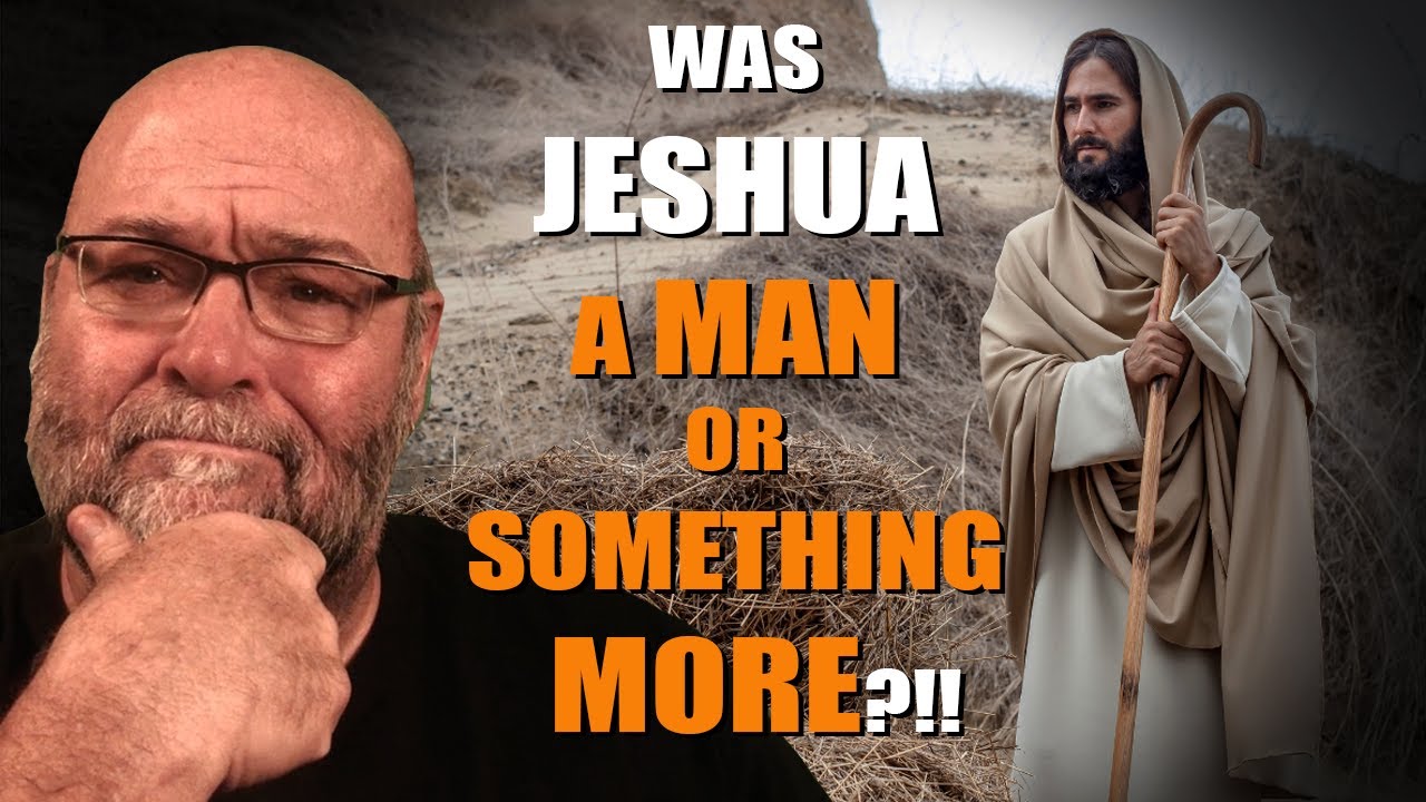 Was Jeshua a MAN or Something MORE?!!