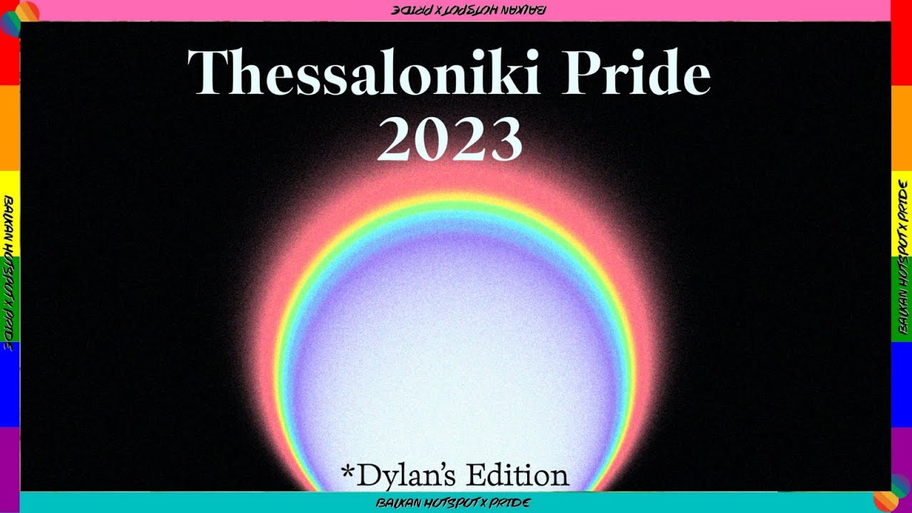 Thessaloniki Pride 2023 (Dylan's Edition)
