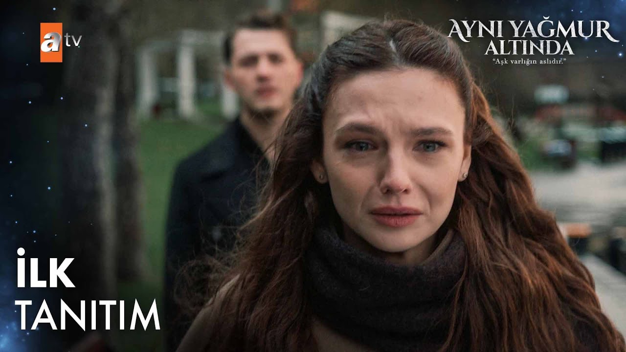 Aynı Yağmur Altında İlk B&ouml;l&uuml;m Pazartesi 20.00'de atv'de@atvturkiye