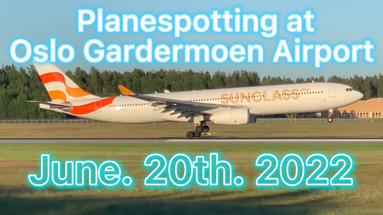 Planespotting at Oslo Gardermoen Airport, June. 20th. 2022