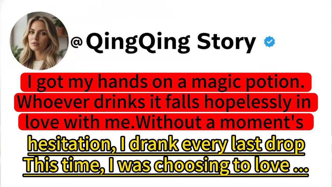 I got my hands on a magic potion.Whoever drinks it falls hopelessly in love with me.Without ...