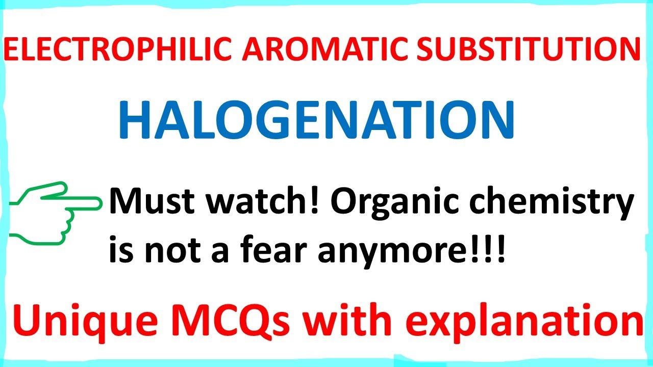 Electrophilic Aromatic substitution reaction I Halogenation I Unique MCQs with explanation