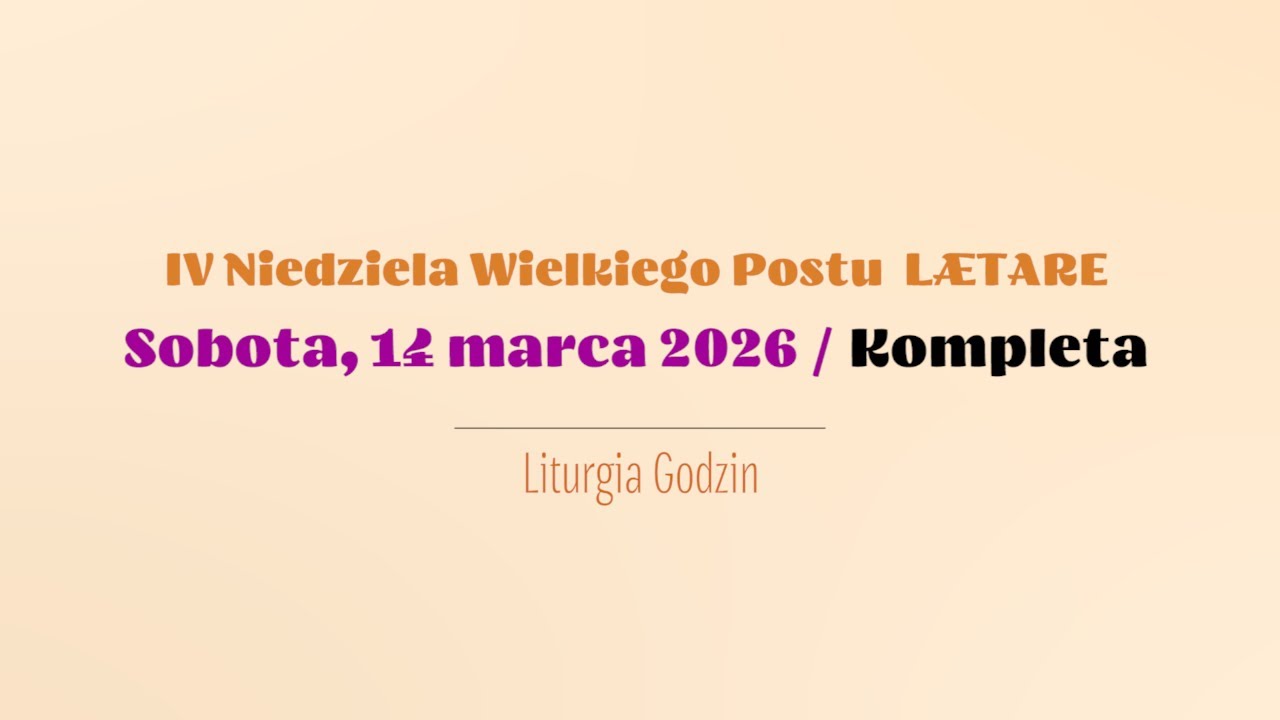 #Kompleta | 14 marca 2026 | IV Niedziela Wielkiego Postu LÆTARE