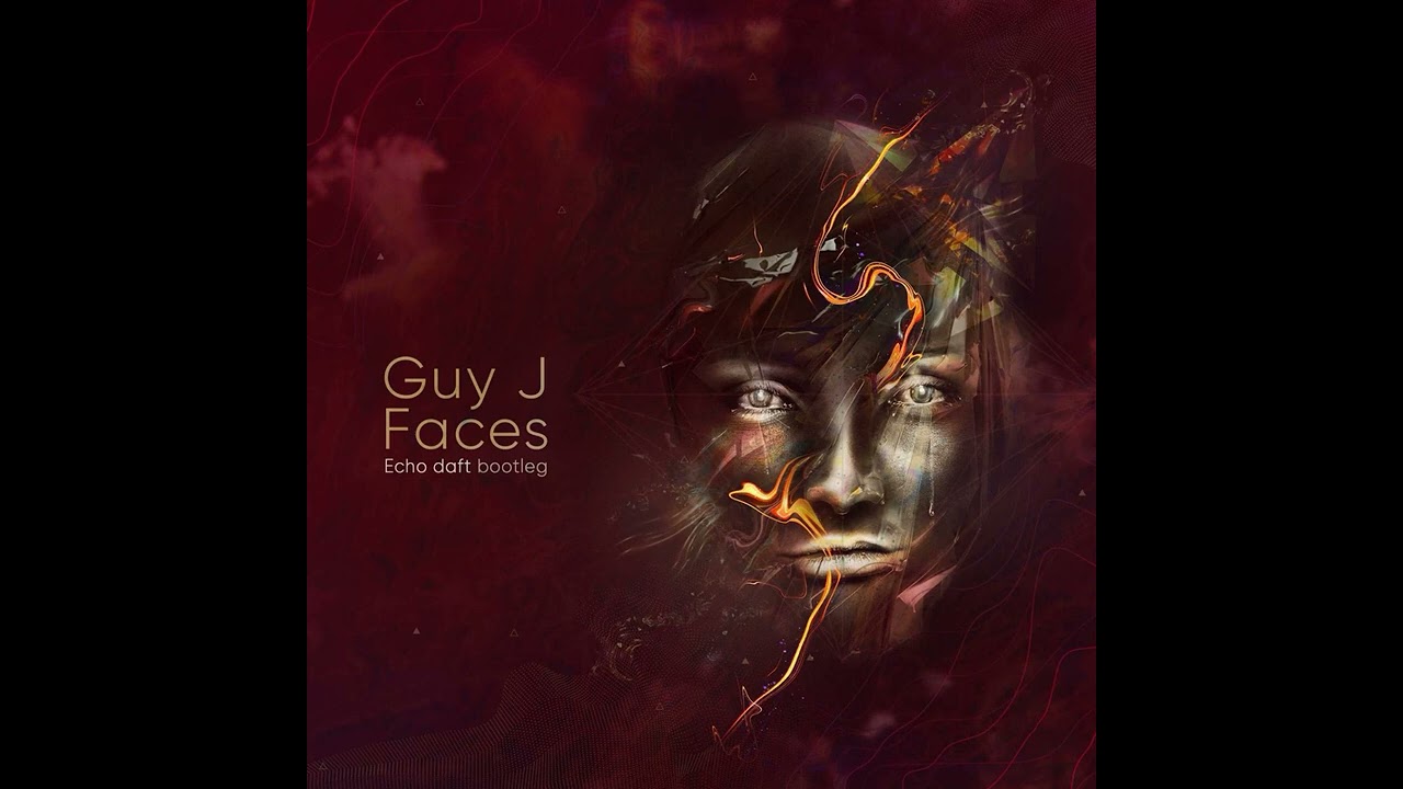 GUY J - FACES (ECHO DAFT BOOTLEG)