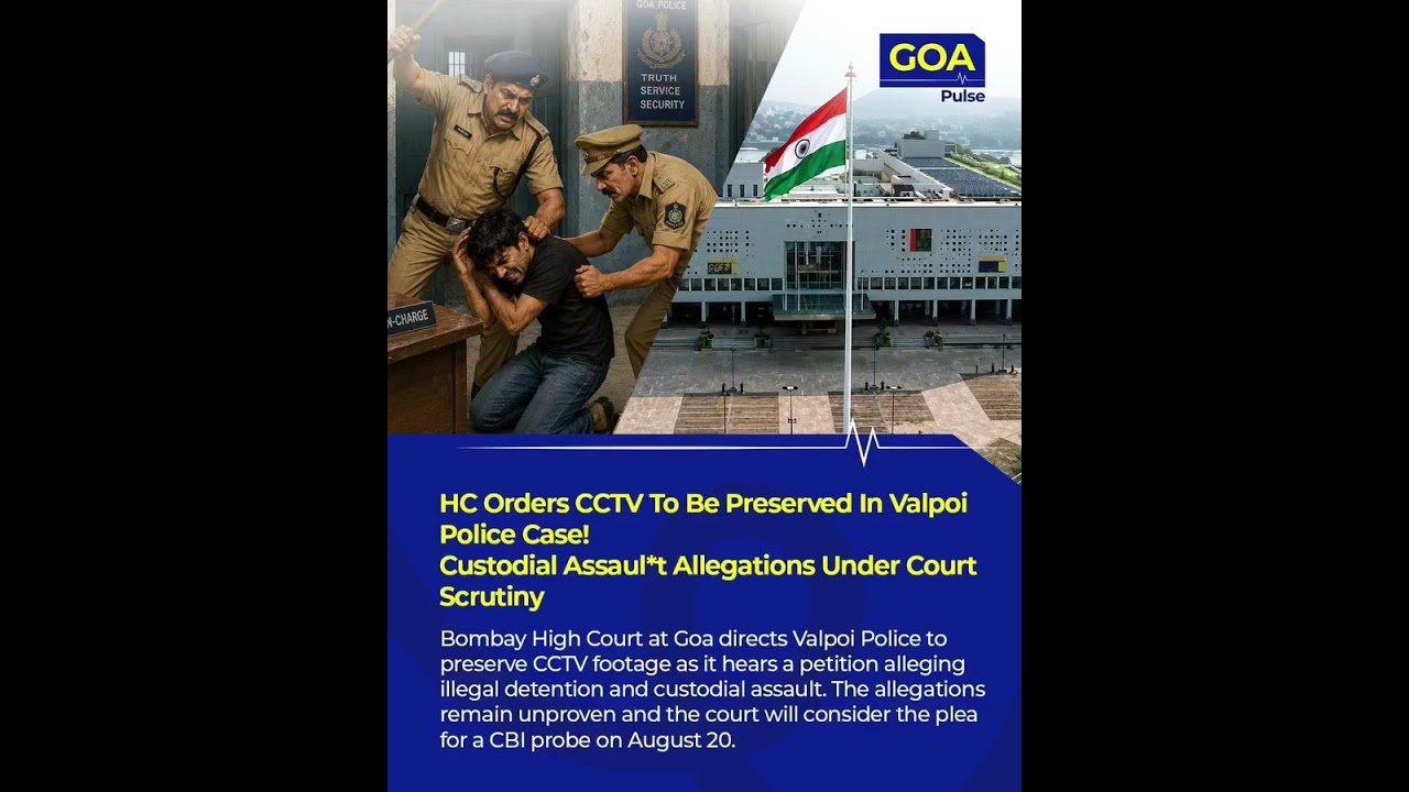 Goa Breaking News: Bombay High Court Orders CCTV Preservation in Valpoi Police Station Case | GP