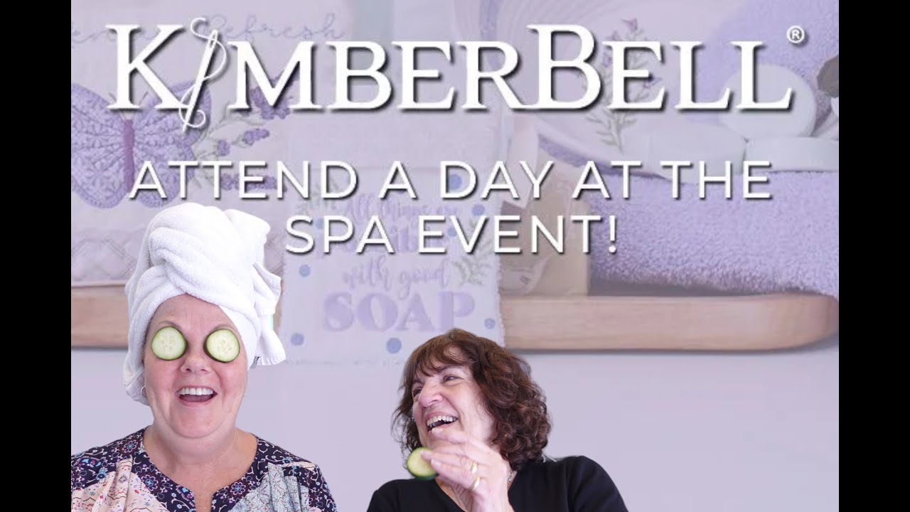 4/24/24 - Kimberbell's Day at the Spa Event