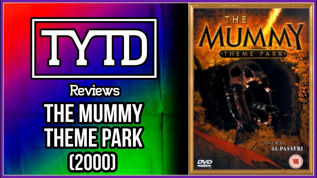 The Mummy Theme Park (2000) - TYTD Reviews FT: @peckingforgoodTV