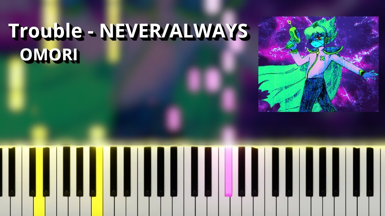 Trouble - NEVER/ALWAYS - OMORI OST (Piano Tutorial)