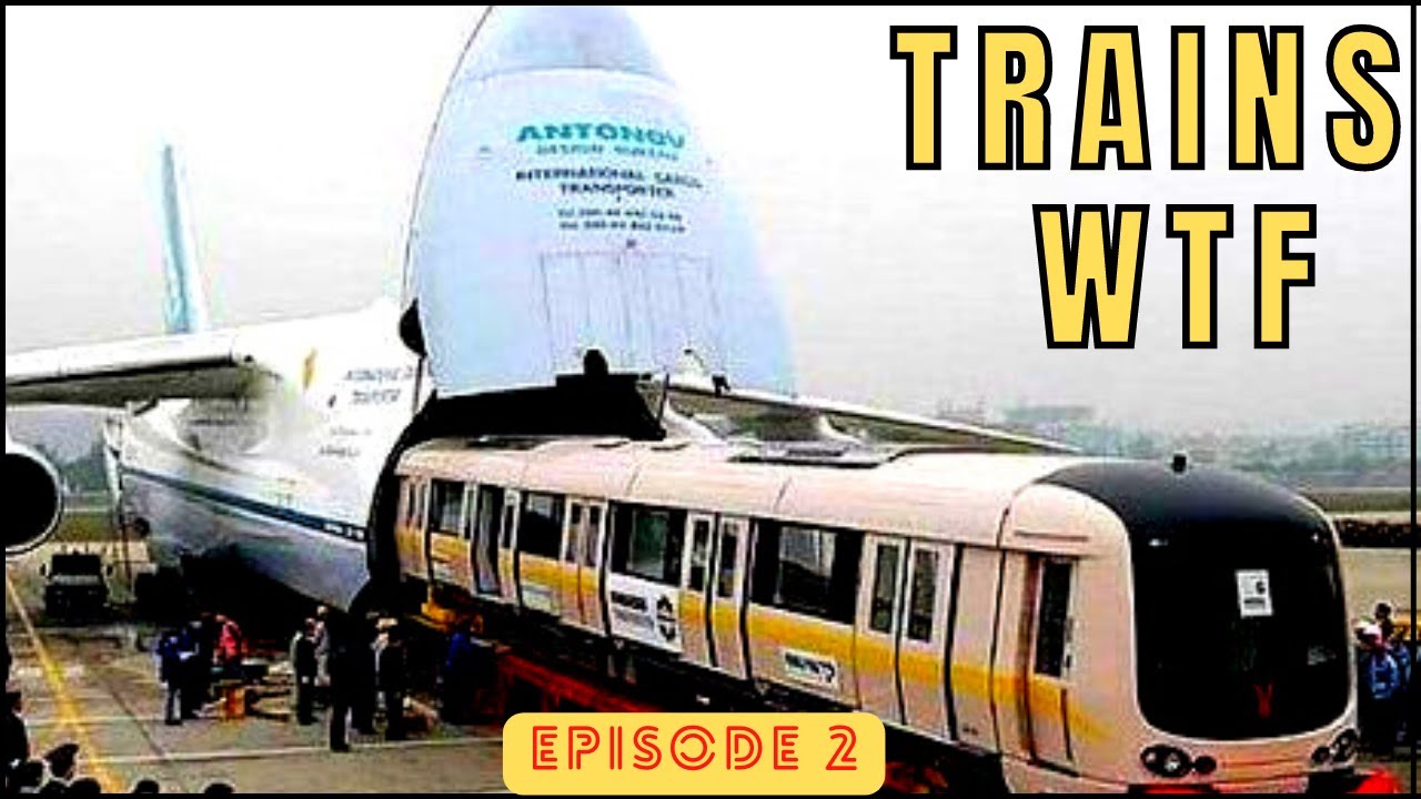 Trains WTF : 50 trucs dingues sur le train. Ep2/ (Re-upload)