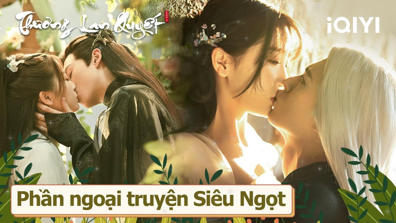 【Phần Ngoại Truyện】Thương Lan Quyết | Ngu Thư Hân, Vương Hạc Đệ kiss siêu ngọt ngào | iQIYI Vietnam