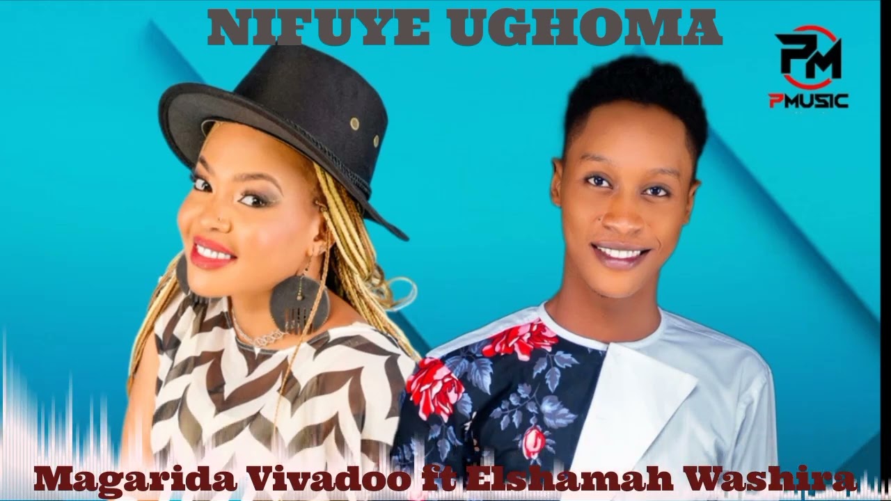 Magarida Vivadoo ft Elshamah Washira NIFUYE UGHOMA (Official Audio)
