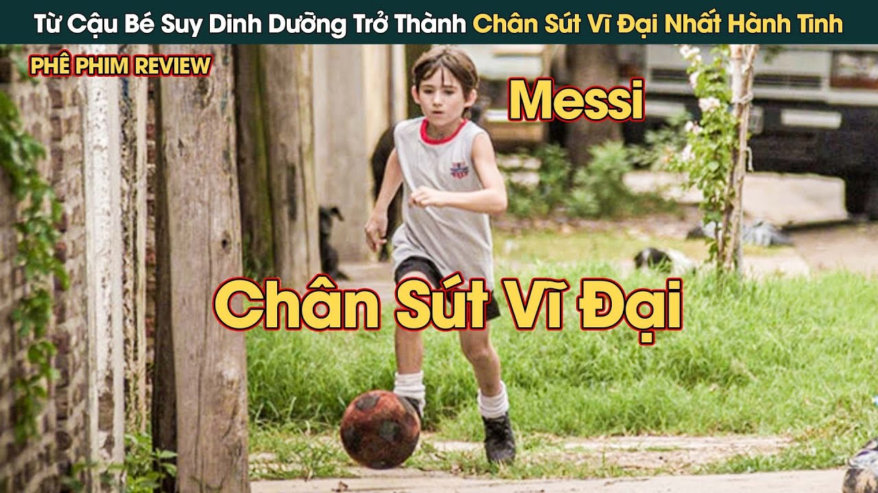 Từ Cậu Bé Suy Dinh Dưỡng Trở Thành Chân Sút Vĩ Đại Nhất Hành Tinh || Phê Phim Review
