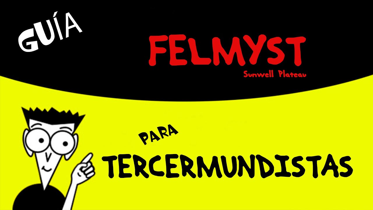 Guía Sunwell Plateau: Felmyst