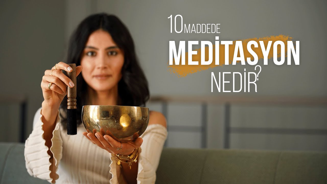 10 Maddede Meditasyon Nedir?