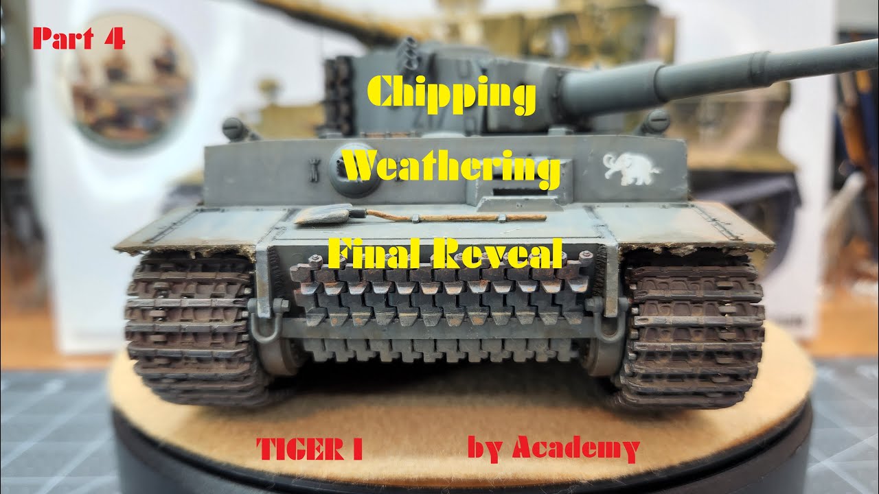 Tiger I, Early Production, by Academy, in 1/35 Scale, Part 4, Chipping, Weathering, Final Reveal