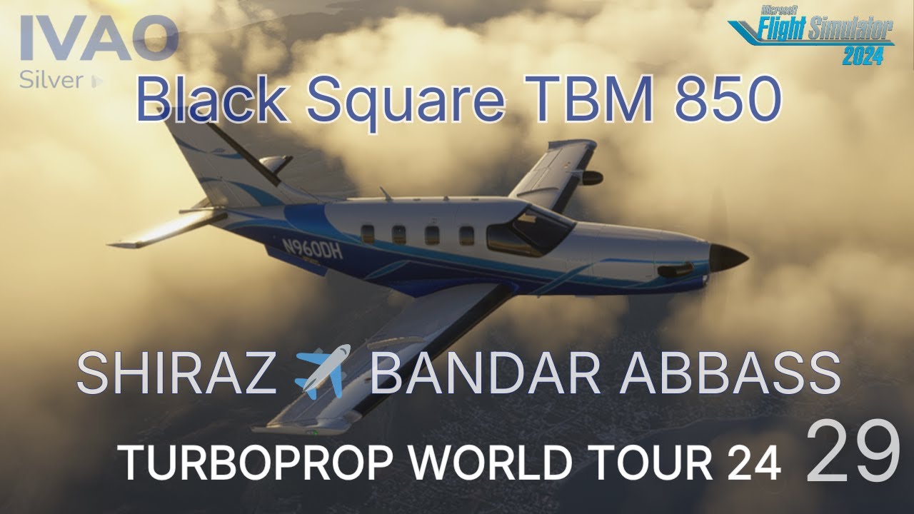 🇮🇷 Shiraz ➜ 🇮🇷 Bandar Abbass | Blacksquare TBM850 | IVAO TURBOPROP WT24 #29 | MSFS 2024