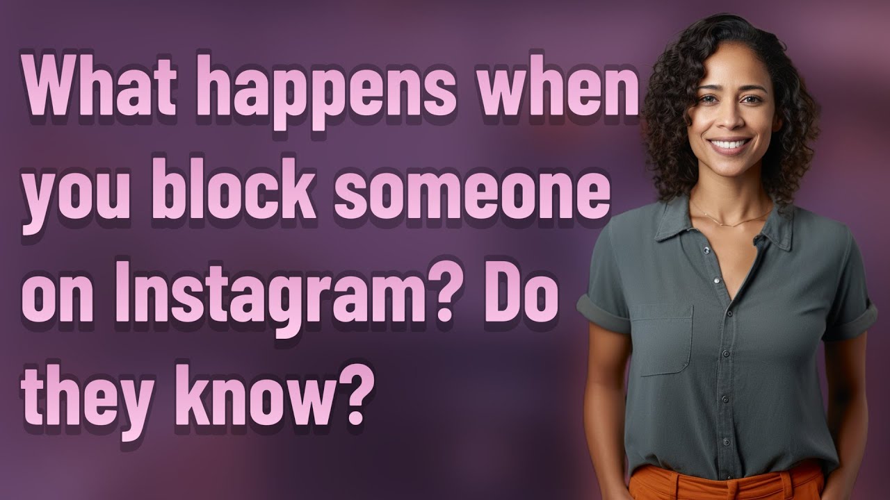 What happens when you block someone on Instagram? Do they know?