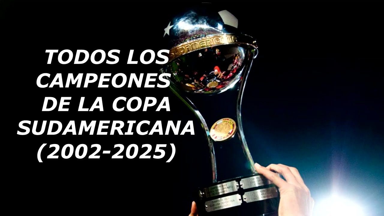 TODOS LOS CAMPEONES DE LA COPA SUDAMERICANA (2002-2025)