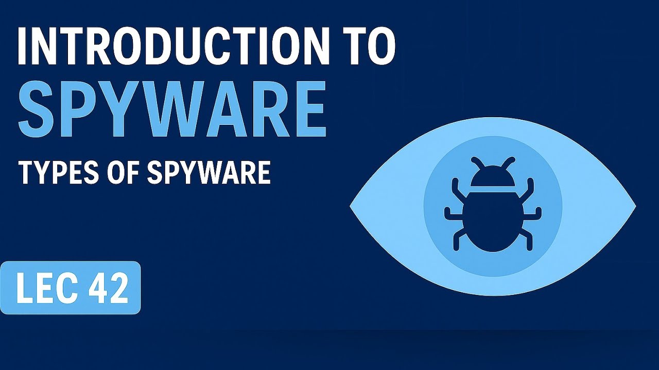 Introduction to Spyware | Types of Spyware | Cyber Security | Lec 42