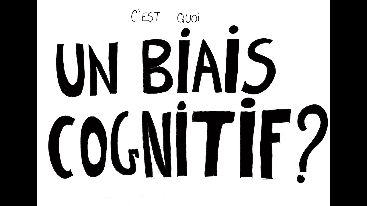 C'est quoi un biais cognitif ?