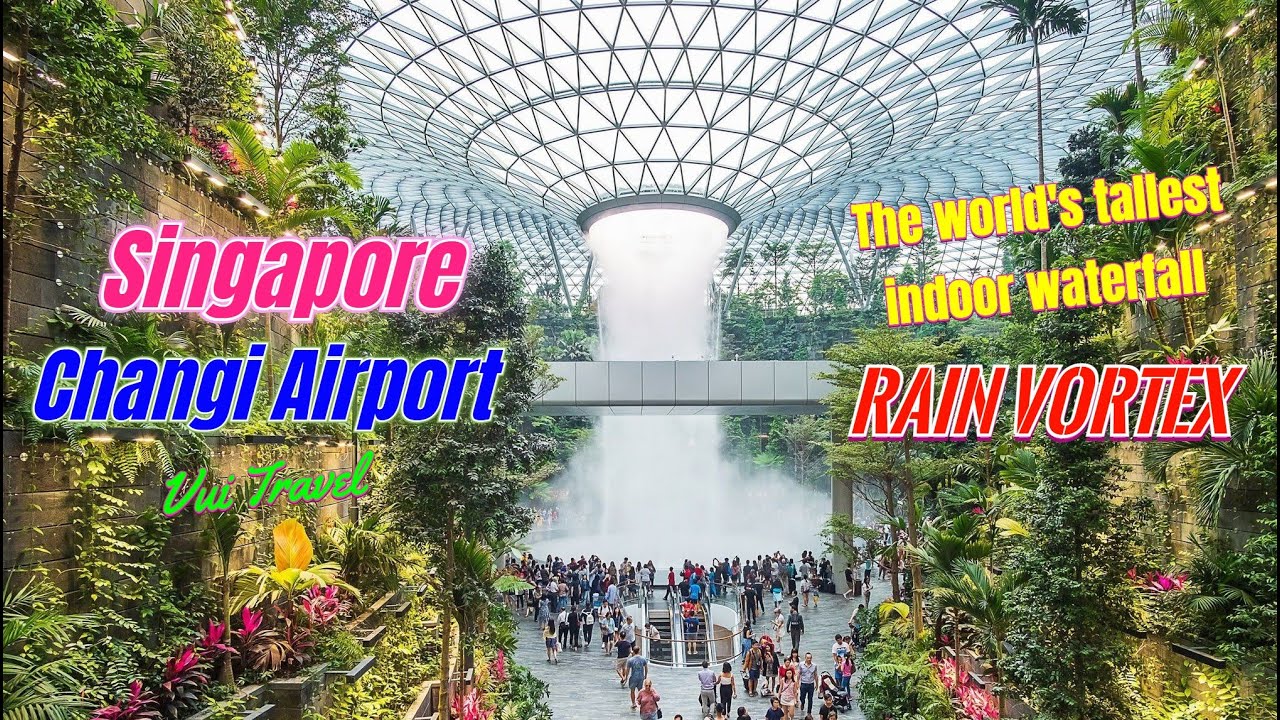 Độc Lạ Thác Nước Rain Vortex Singapore Changi Airport
