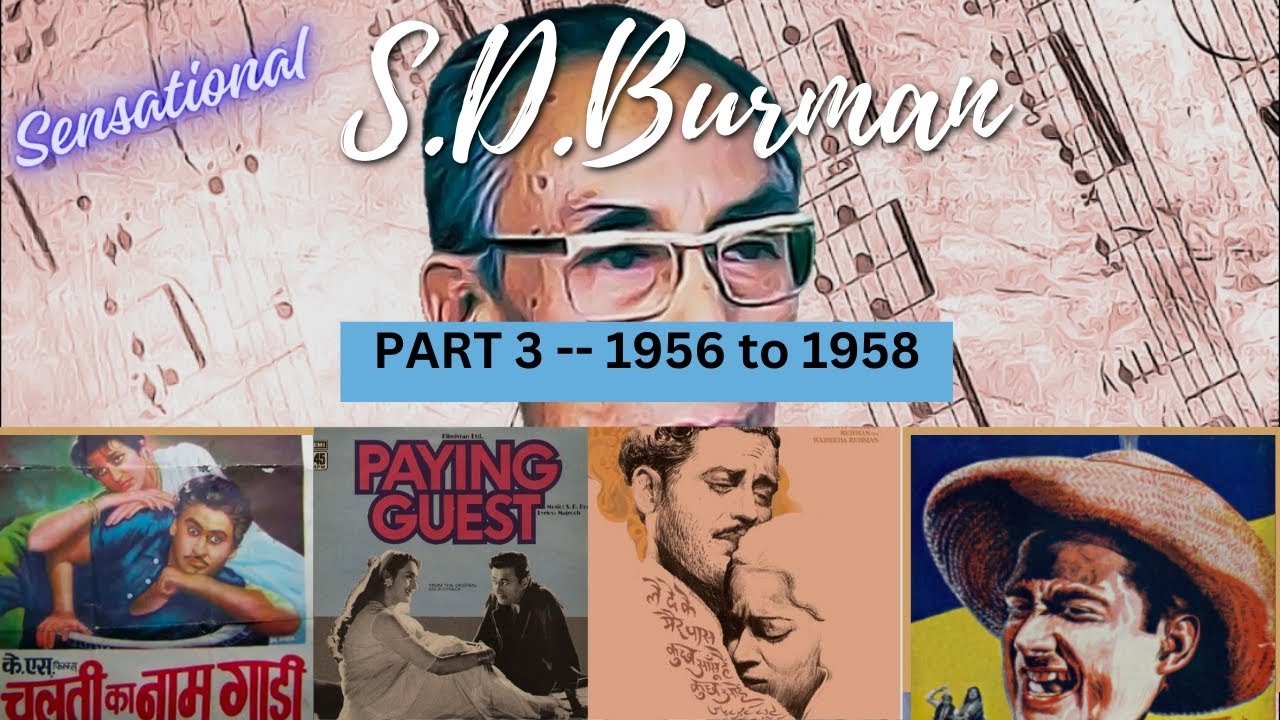 Sensational S.D.Burman : Part 3 -- 1956 to 1958 