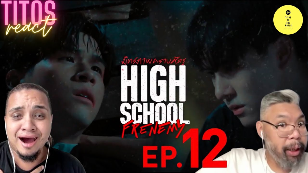 High School Frenemy มิตรภาพคราบศัตรู | EP.12 | REACTION