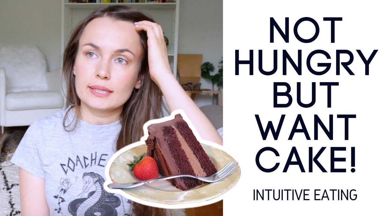 I Am Not Hungry But I Still Want Cake! // Intuitive Eating