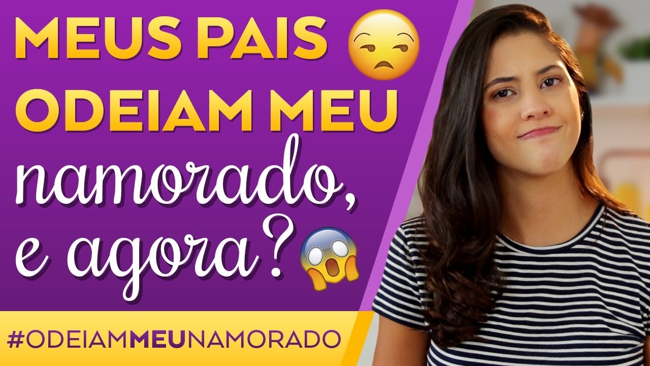 MEUS PAIS ODEIAM MEU NAMORADO | Dora Figueiredo