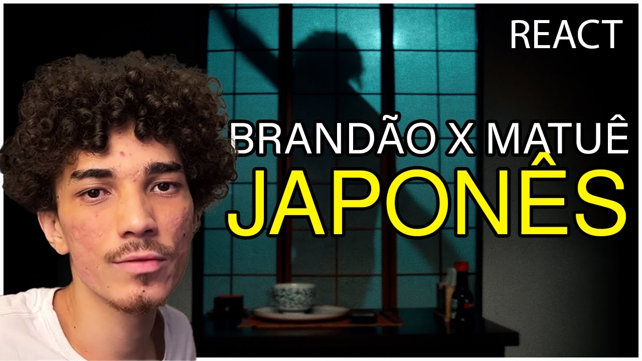 BRANDÃO85, MATUÊ -  JAPONÊS | REACT
