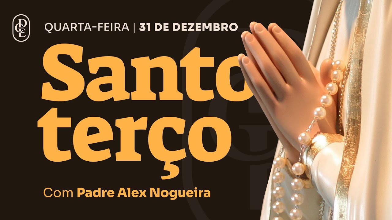 Santo Terço - Quarta-feira - 31 de dezembro