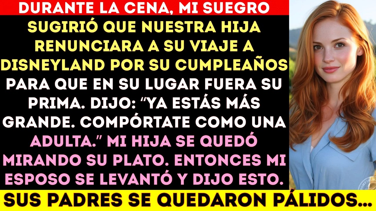 DURANTE LA CENA,mi suegro sugirió que nuestra hija le cediera su viaje a Disneylandia.#viral