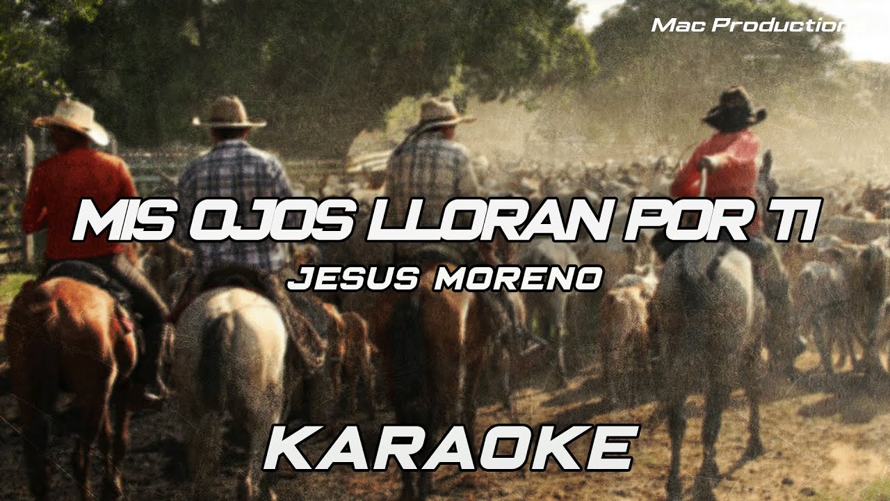Jesus Moreno - Mis ojos lloran por ti (Version Karaoke)