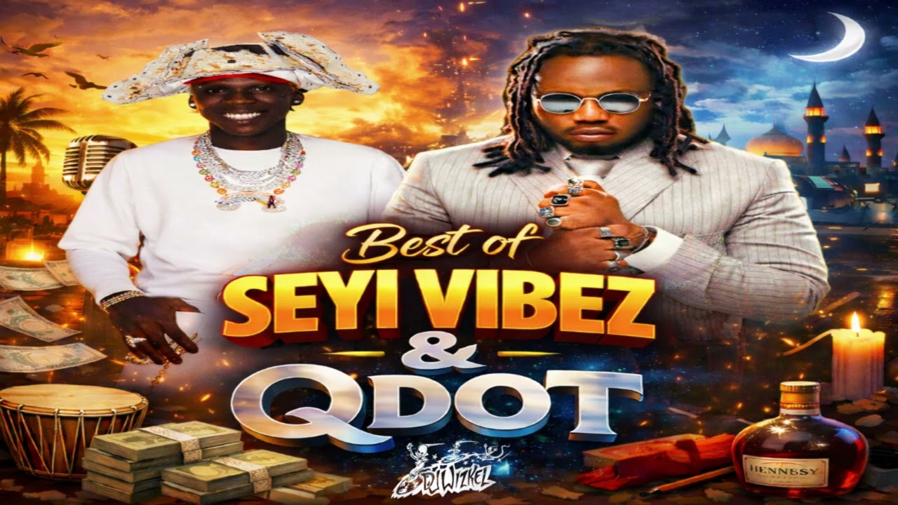 Best of Seyi Vibez & Qdot | The Street-Pop Takeover (2026 Mixtape)