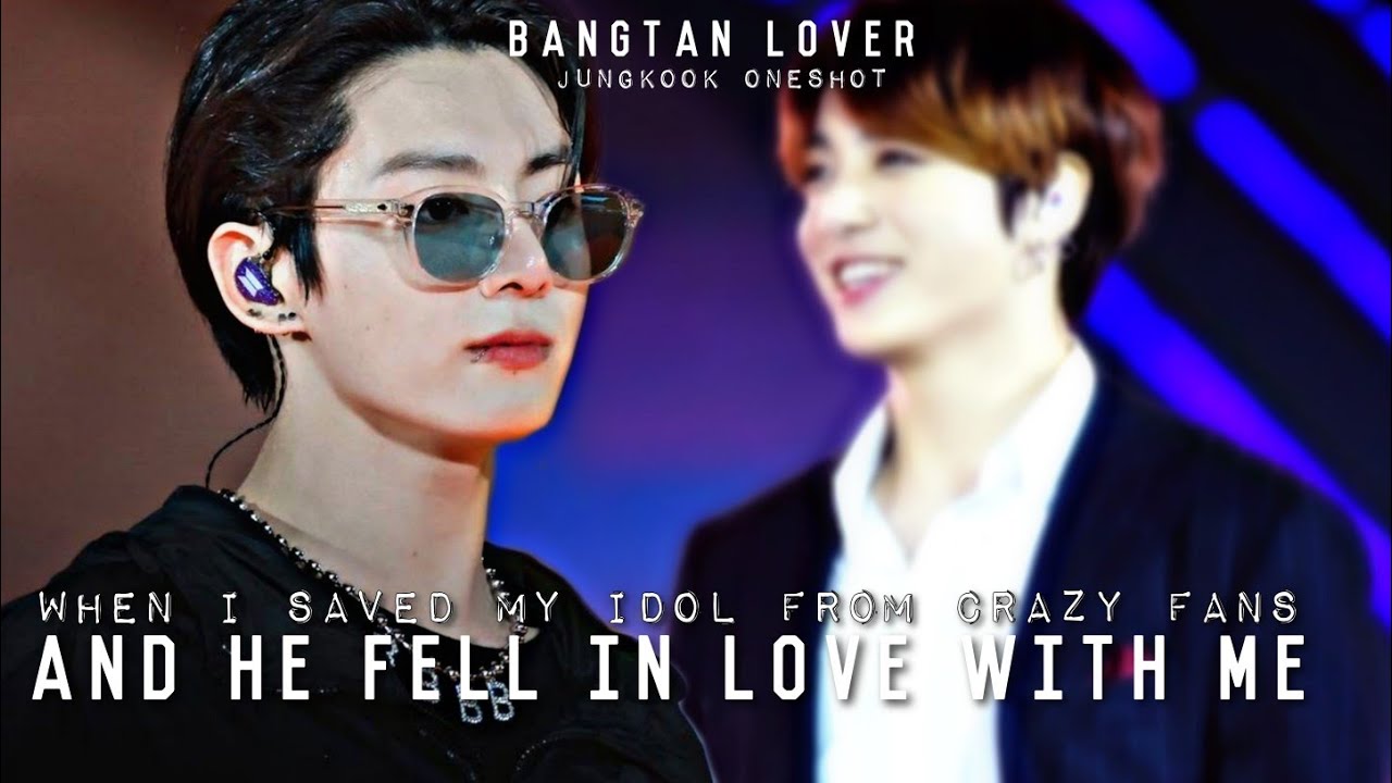 When I saved my Idol from crazy fans and he fell in Love with me | BTS Jungkook FF ONESHOT