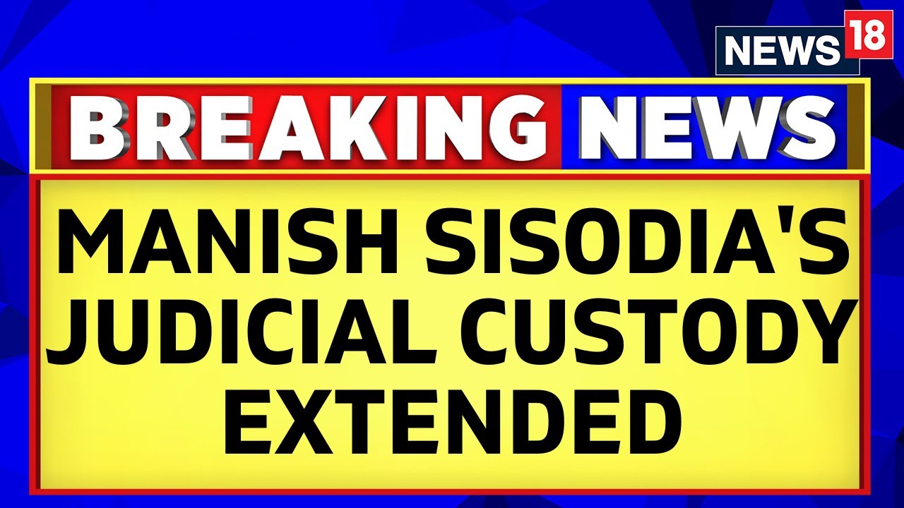 Delhi Liquor Scam | Delhi&rsquo;s Rouse Avenue Court Extends Manish Sisodia&rsquo;s Judicial Custody | News18