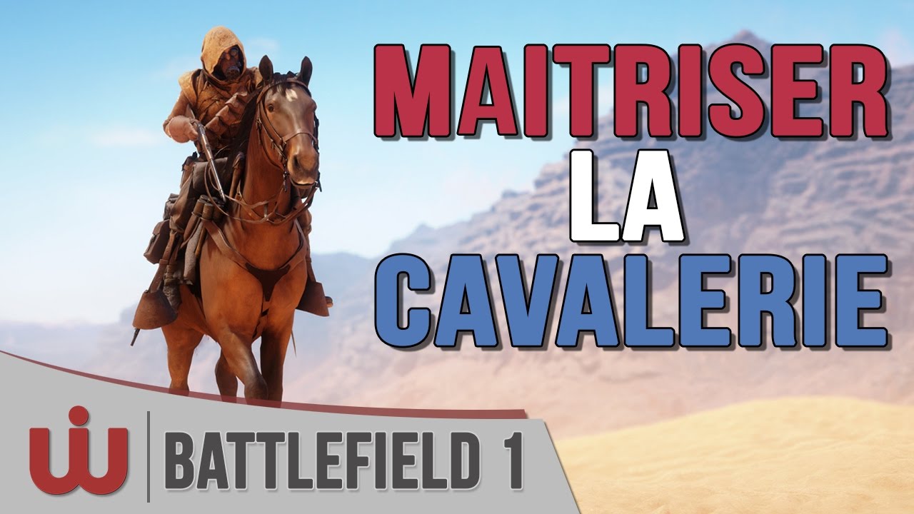 Guide sur la Cavalerie de Battlefield 1