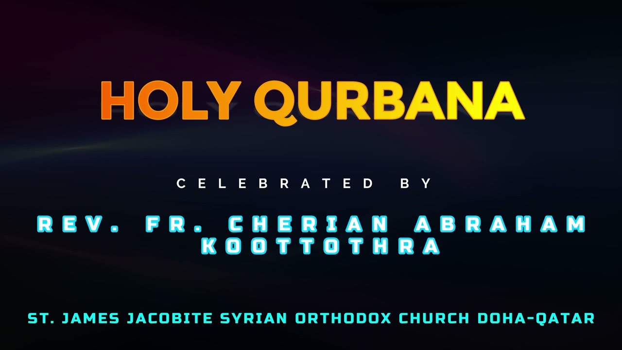 HOLY QURBANA  CELEBRATED BY  REV.  FR. CHERIAN KOOTTOTHRA
