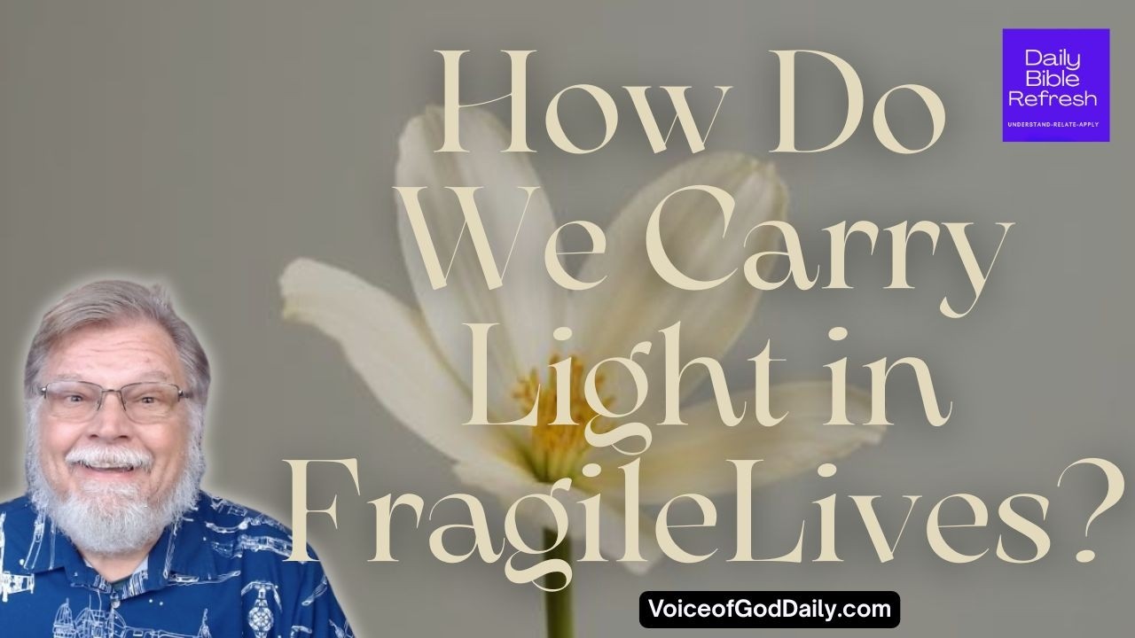 How Do We Carry Light in Fragile Lives?