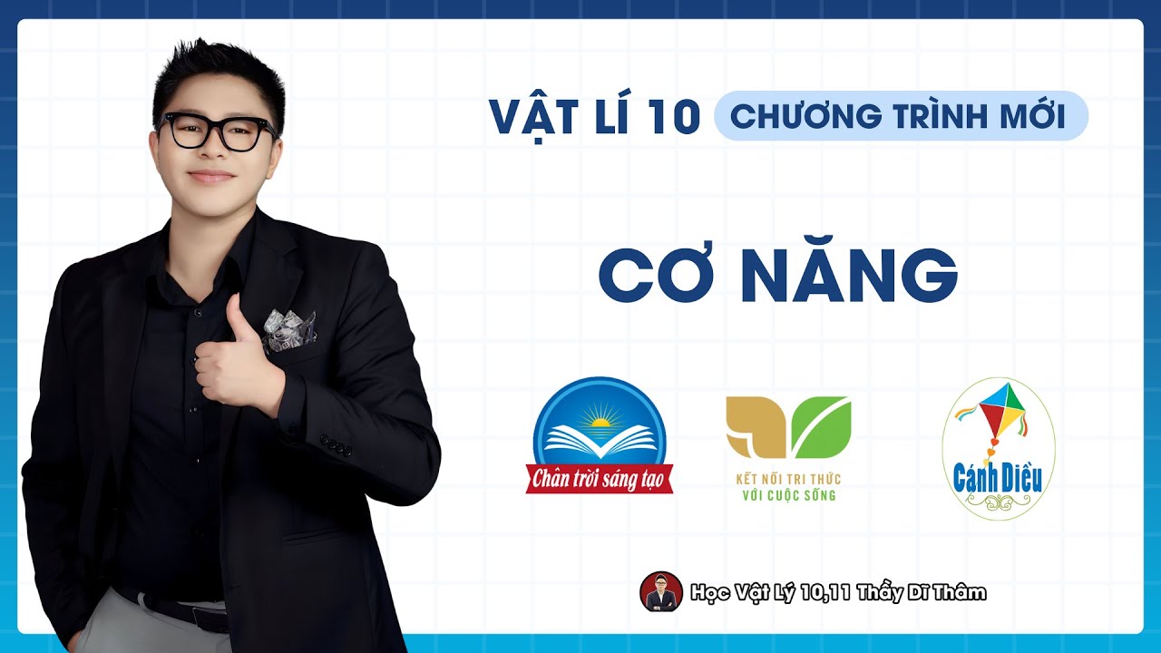 CƠ NĂNG - VẬT LÝ 10 SGK MỚI | THẦY THÀNH