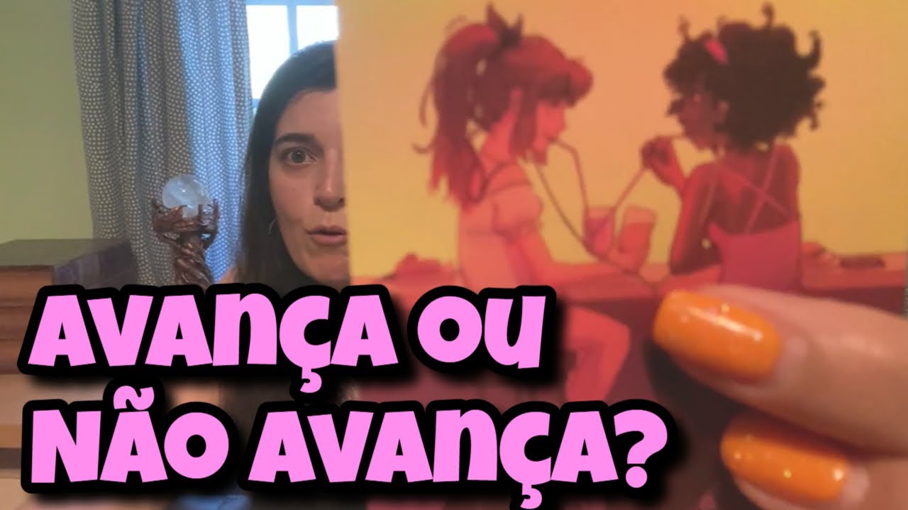 Avan&ccedil;a ou N&atilde;o Avan&ccedil;a? (Amor) 💗 Leitura Tarot Or&aacute;culos