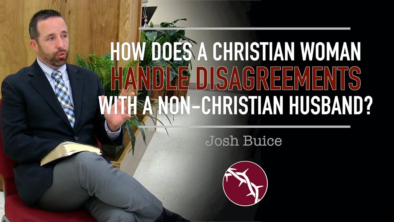 How Does a Christian Woman Handle Disagreements with a Non-Christian Husband?