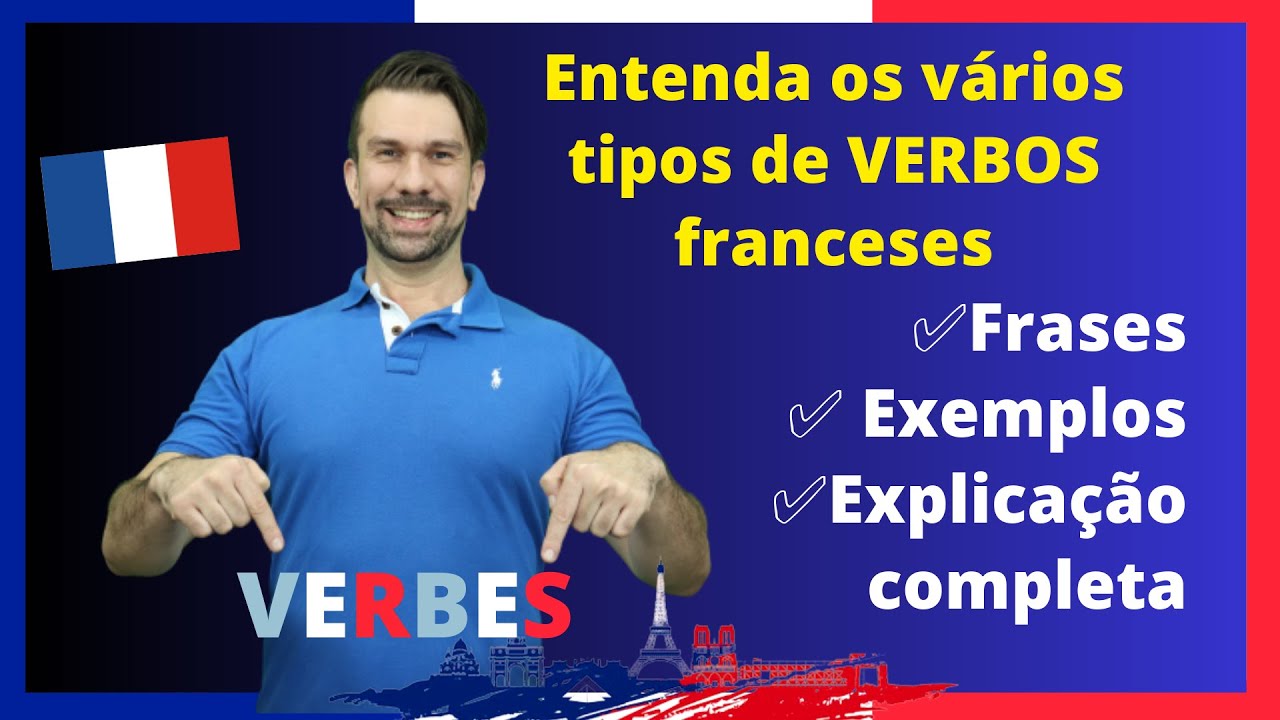 Os verbos em francês - Entenda de uma vez por todas - Tipos de verbos e conjugações